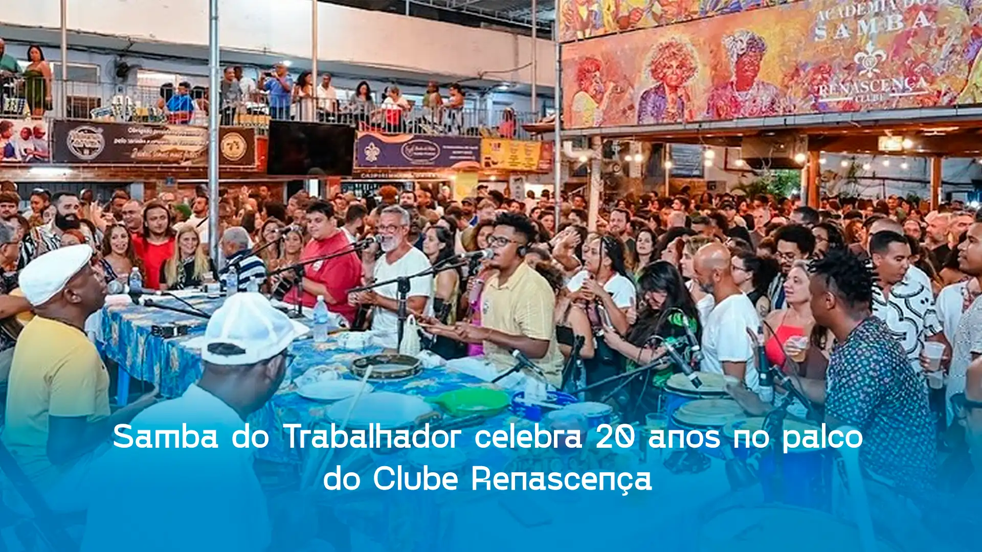 Samba do Trabalhador celebra 20 anos no palco do Clube Renascença